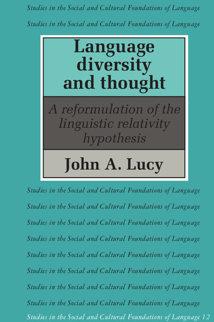 Language Diversity and Thought; A Reformulation of the Linguistic Relativity Hypothesis (Paperback) 9780521387972