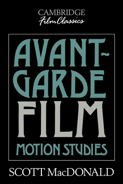 Avant-Garde Film; Motion Studies (Paperback) 9780521388214