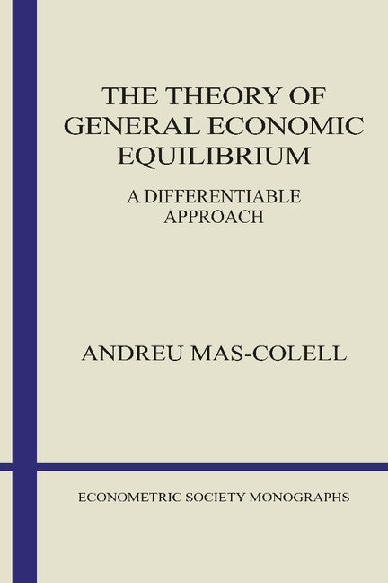 The Theory of General Economic Equilibrium; A Differentiable Approach (Paperback) 9780521388702