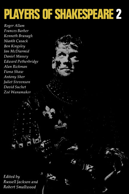 Players of Shakespeare 2; Further Essays in Shakespearean Performance by Players with the Royal Shakespeare Company (Paperback) 9780521389037