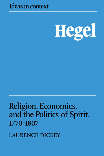 Hegel; Religion, Economics, and the Politics of Spirit, 1770–1807 (Paperback) 9780521389129