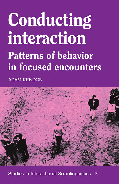 Conducting Interaction; Patterns of Behavior in Focused Encounters (Paperback) 9780521389389