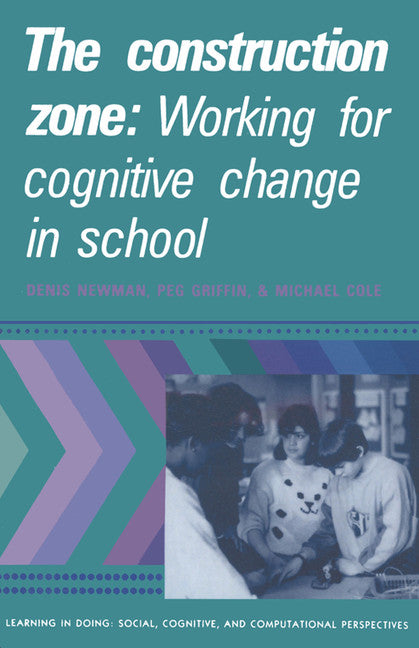 The Construction Zone; Working for Cognitive Change in School (Paperback) 9780521389426