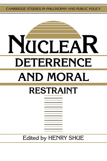 Nuclear Deterrence and Moral Restraint; Critical Choices for American Strategy (Paperback) 9780521389679