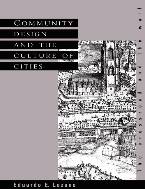 Community Design and the Culture of Cities; The Crossroad and the Wall (Paperback) 9780521389792