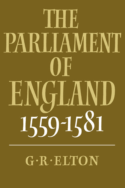 The Parliament of England, 1559–1581 (Paperback) 9780521389884