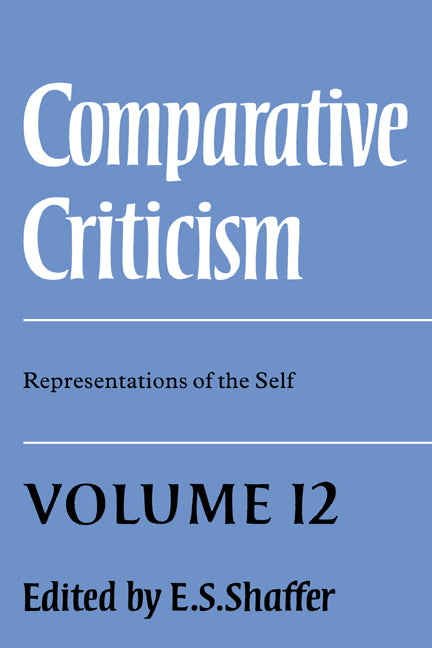 Comparative Criticism: Volume 12, Representations of the Self (Hardback) 9780521390026