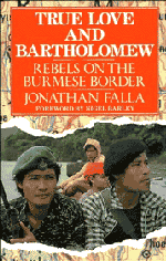 True Love and Bartholomew; Rebels on the Burmese Border (Hardback) 9780521390194