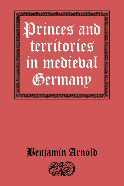 Princes and Territories in Medieval Germany (Hardback) 9780521390859