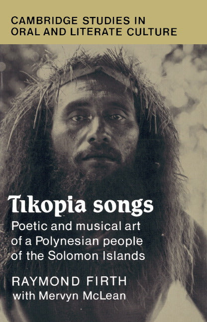 Tikopia Songs; Poetic and Musical Art of a Polynesian People of the Solomon Islands (Hardback) 9780521391290