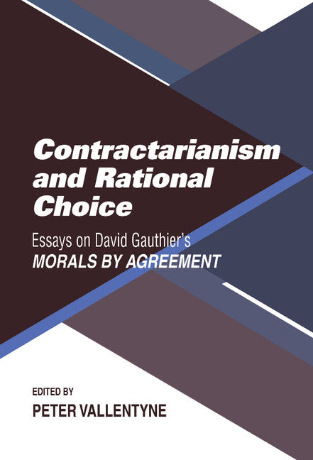 Contractarianism and Rational Choice; Essays on David Gauthier's Morals by Agreement (Hardback) 9780521391344