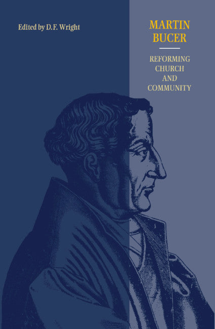 Martin Bucer; Reforming Church and Community (Hardback) 9780521391443