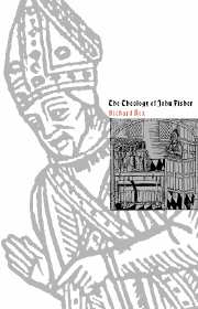 The Theology of John Fisher (Paperback) 9780521541152