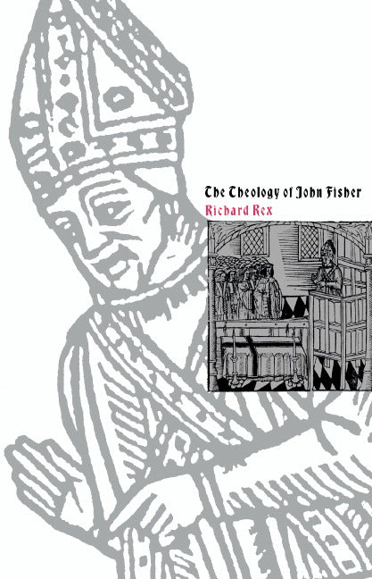 The Theology of John Fisher (Hardback) 9780521391771