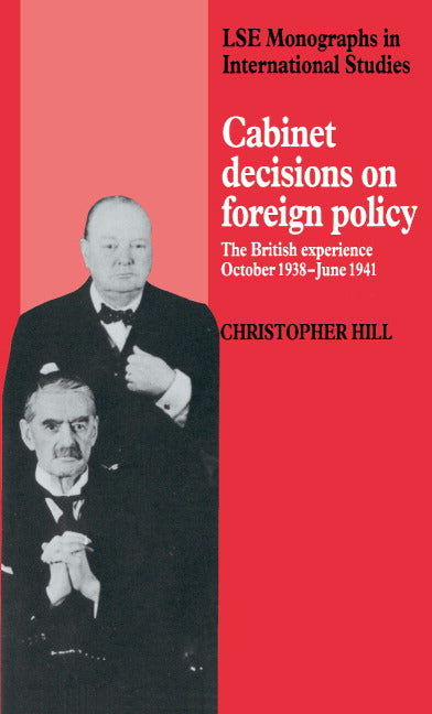 Cabinet Decisions on Foreign Policy; The British Experience, October 1938–June 1941 (Hardback) 9780521391955