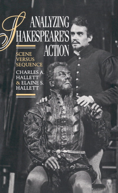 Analyzing Shakespeare's Action; Scene versus Sequence (Hardback) 9780521392037