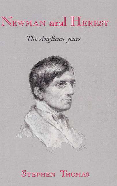 Newman and Heresy; The Anglican Years (Hardback) 9780521392082