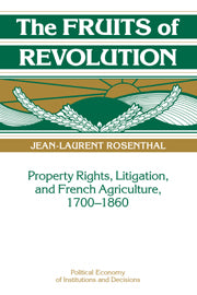 The Fruits of Revolution; Property Rights, Litigation and French Agriculture, 1700–1860 (Paperback / softback) 9780521103121