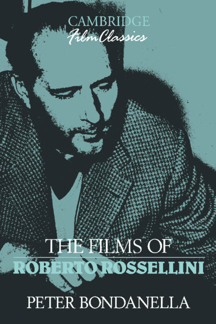 The Films of Roberto Rossellini (Hardback) 9780521392365