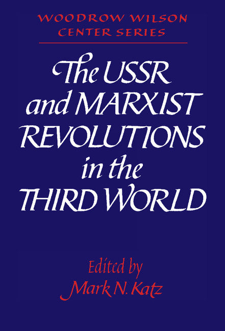 The USSR and Marxist Revolutions in the Third World (Hardback) 9780521392655