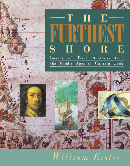 The Furthest Shore; Images of Terra Australis from the Middle Ages to Captain Cook (Hardback) 9780521392686