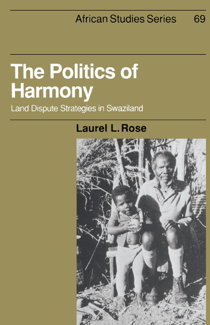 The Politics of Harmony; Land Dispute Strategies in Swaziland (Hardback) 9780521392969
