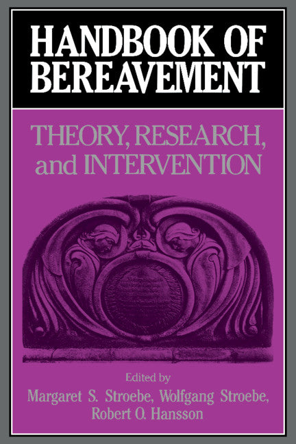 Handbook of Bereavement; Theory, Research, and Intervention (Hardback) 9780521393157