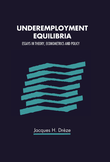 Underemployment Equilibria; Essays in Theory, Econometrics and Policy (Hardback) 9780521393188