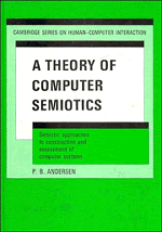 A Theory of Computer Semiotics; Semiotic Approaches to Construction and Assessment of Computer Systems (Hardback) 9780521393362