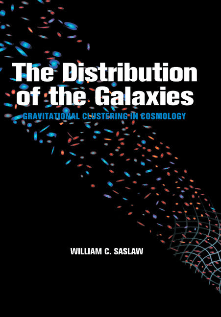 The Distribution of the Galaxies; Gravitational Clustering in Cosmology (Hardback) 9780521394260