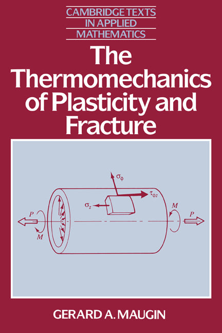 The Thermomechanics of Plasticity and Fracture (Hardback) 9780521394765