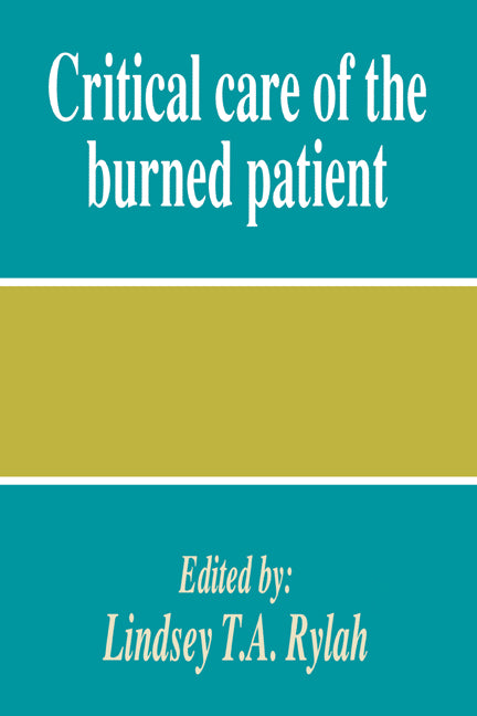 Critical Care of the Burned Patient (Hardback) 9780521394956