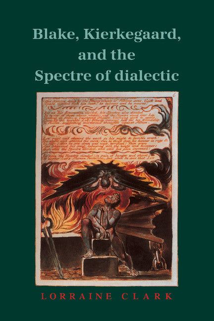 Blake, Kierkegaard, and the Spectre of Dialectic (Hardback) 9780521395090