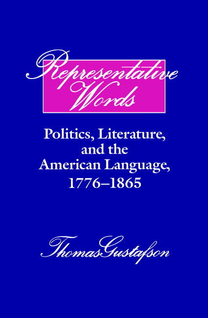 Representative Words; Politics, Literature, and the American Language, 1776–1865 (Hardback) 9780521395120