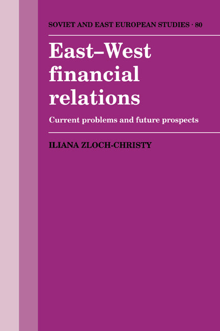 East-West Financial Relations; Current Problems and Future Prospects (Hardback) 9780521395304