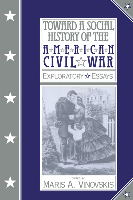 Toward a Social History of the American Civil War; Exploratory Essays (Paperback) 9780521395595