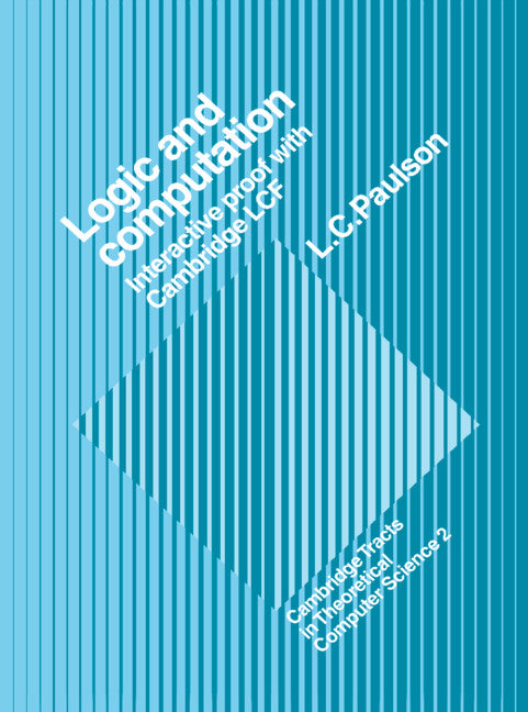 Logic and Computation; Interactive Proof with Cambridge LCF (Paperback) 9780521395601