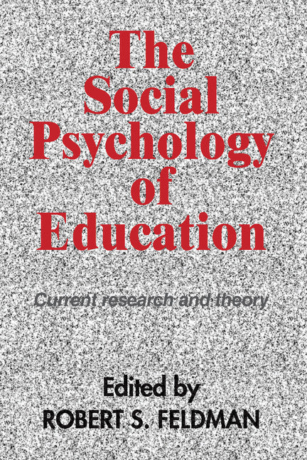 The Social Psychology of Education; Current Research and Theory (Paperback) 9780521396424