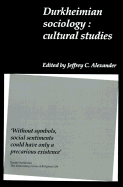 Durkheimian Sociology; Cultural Studies (Paperback) 9780521396479
