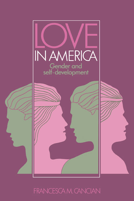 Love in America; Gender and Self-Development (Paperback) 9780521396912
