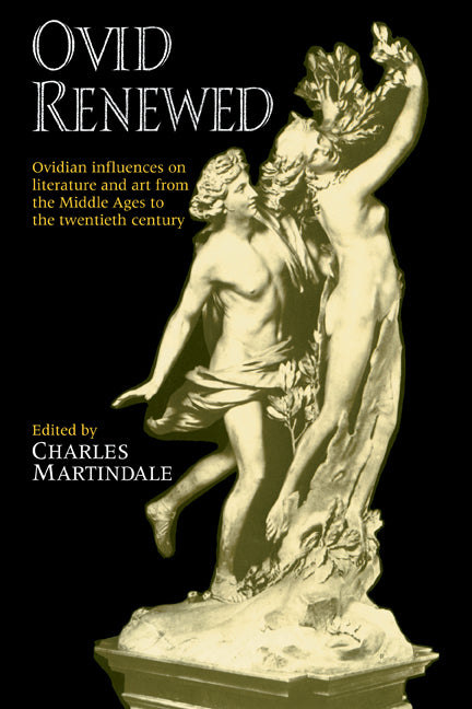 Ovid Renewed; Ovidian Influences on Literature and Art from the Middle Ages to the Twentieth Century (Paperback) 9780521397452