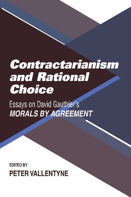 Contractarianism and Rational Choice; Essays on David Gauthier's Morals by Agreement (Paperback) 9780521398152