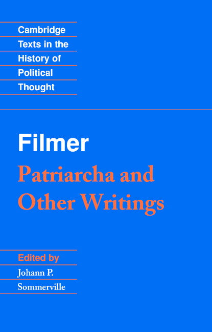 Filmer: 'Patriarcha' and Other Writings (Paperback) 9780521399036