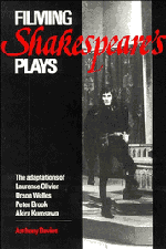 Filming Shakespeare's Plays; The Adaptations of Laurence Olivier, Orson Welles, Peter Brook and Akira Kurosawa (Paperback) 9780521399135