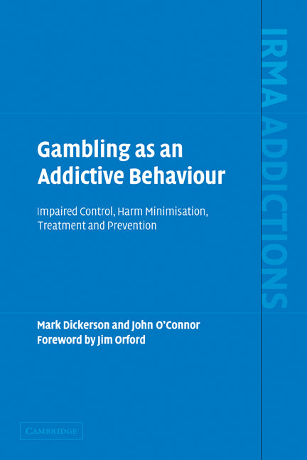 Gambling as an Addictive Behaviour; Impaired Control, Harm Minimisation, Treatment and Prevention (Paperback) 9780521399197