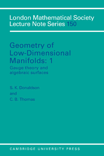 Geometry of Low-Dimensional Manifolds: Volume 1, Gauge Theory and Algebraic Surfaces (Paperback) 9780521399784