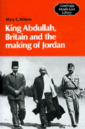 King Abdullah, Britain and the Making of Jordan (Paperback) 9780521399876