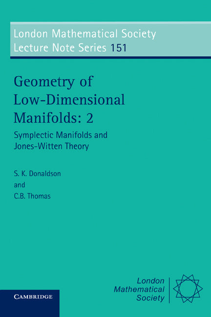 Geometry of Low-Dimensional Manifolds: Volume 2; Symplectic Manifolds and Jones-Witten Theory (Paperback) 9780521400015