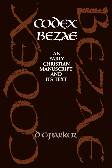 Codex Bezae; An Early Christian Manuscript and its Text (Hardback) 9780521400374