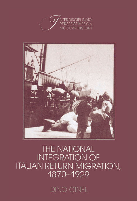 The National Integration of Italian Return Migration, 1870–1929 (Hardback) 9780521400589